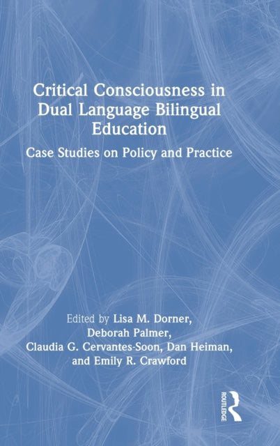 Critical Consciousness in Dual Language Bilingual Education: Case Studies on Policy and Practice
