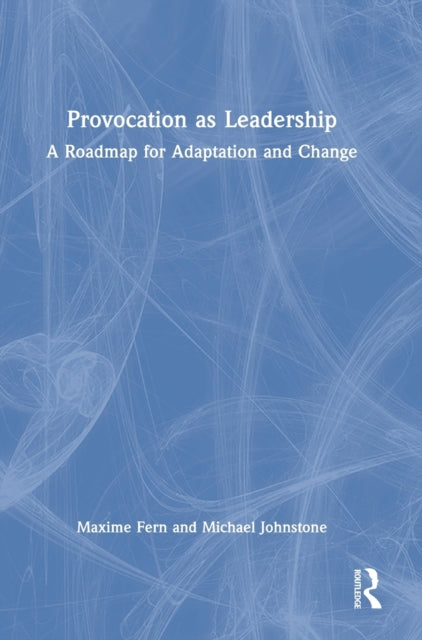 Provocation as Leadership: A Roadmap for Adaptation and Change
