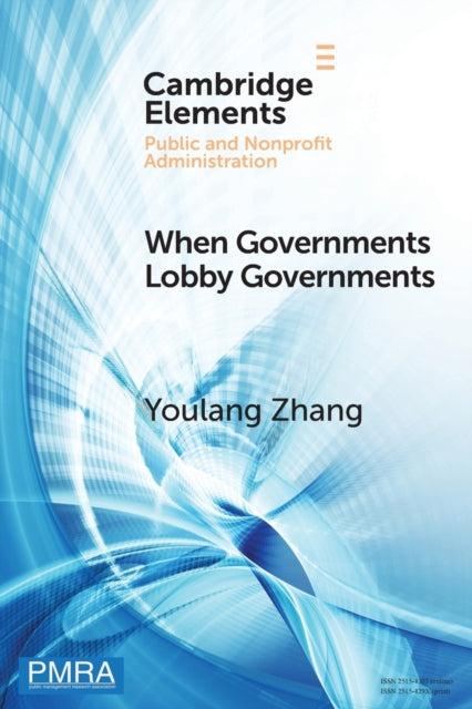 When Governments Lobby Governments: The Institutional Origins of Intergovernmental Persuasion in America
