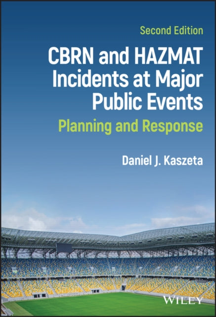 CBRN and Hazmat Incidents at Major Public Events - Planning and Response, Second Edition