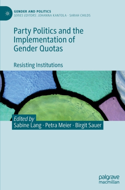 Party Politics and the Implementation of Gender Quotas: Resisting Institutions