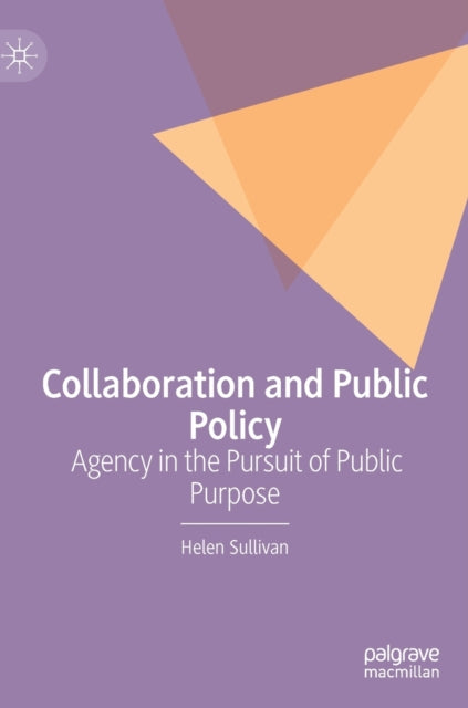 Collaboration and Public Policy: Agency in the Pursuit of Public Purpose