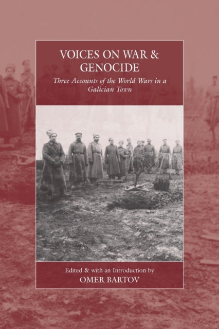 Voices on War and Genocide: Three Accounts of the World Wars in a Galician Town