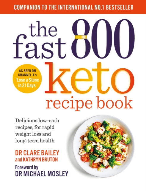 The Fast 800 Keto Recipe Book: Delicious low-carb recipes, for rapid weight loss and long-term health