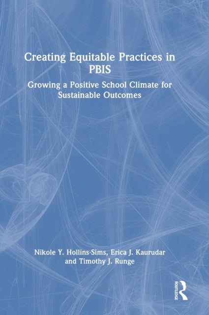 Creating Equitable Practices in PBIS: Growing a Positive School Climate for Sustainable Outcomes