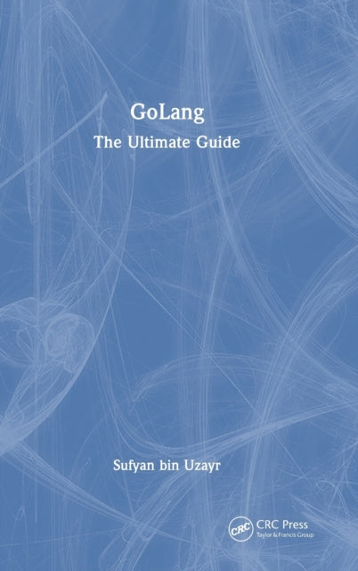 GoLang: The Ultimate Guide