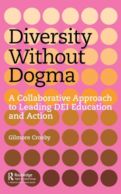 Diversity Without Dogma: A Collaborative Approach to Leading DEI Education and Action