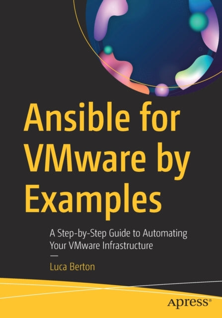 Ansible for VMware by Examples: A Step-by-Step Guide to Automating Your VMware Infrastructure