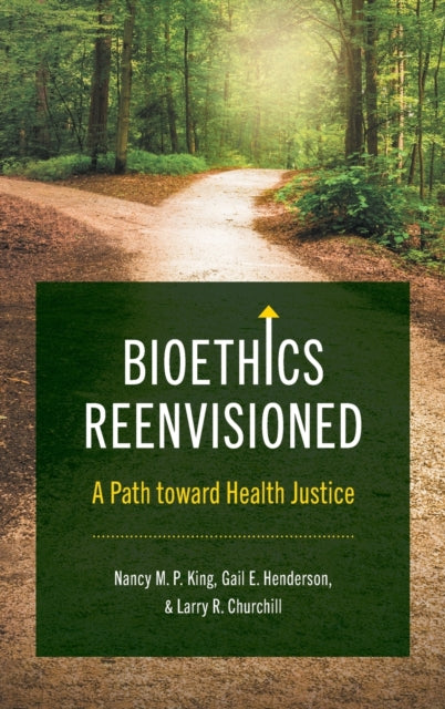 Bioethics Reenvisioned: A Path toward Health Justice