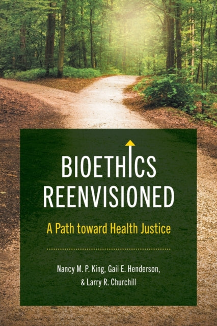 Bioethics Reenvisioned: A Path toward Health Justice