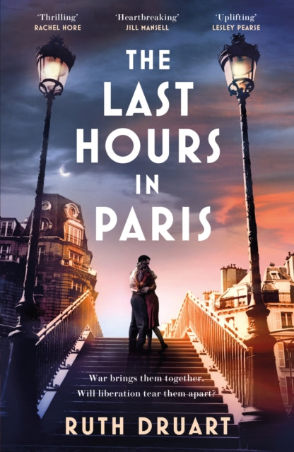 The Last Hours in Paris: A magnificent story of love and sacrifice in WW2 for lovers of historical fiction
