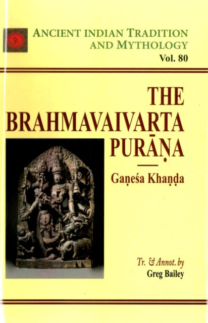Ancient Indian Tradition and Mythology: The Brahmavaivarta Purana (Vol. 80)