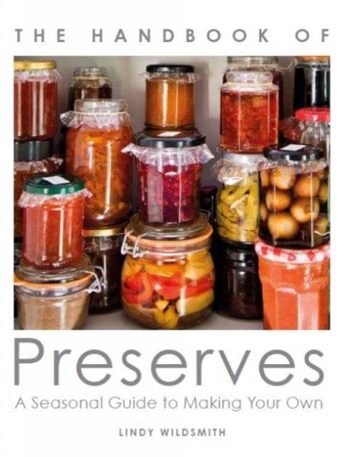Handbook of Preserves: A Seasonal Guide to making Your Own