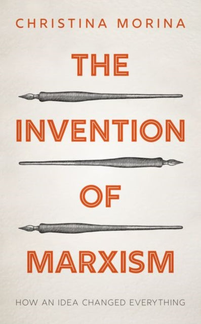 The Invention of Marxism: How an Idea Changed Everything