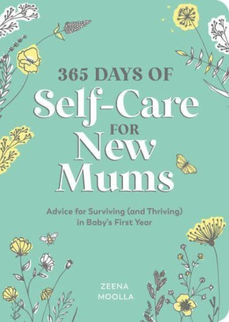 365 Days of Self-Care for New Mums: Advice for Surviving (and Thriving) in Baby's First Year