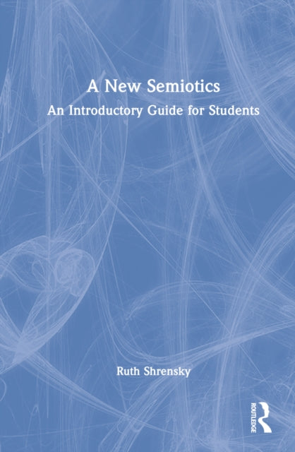 A New Semiotics: An Introductory Guide for Students