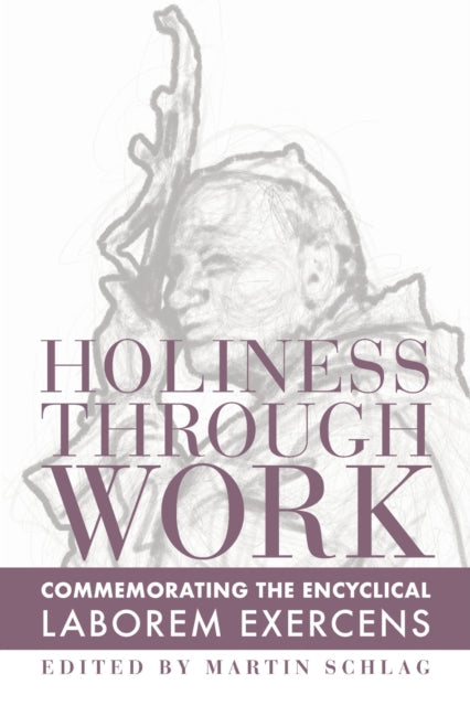 Holiness through Work - Commemorating the Encyclical Laborem Exercens