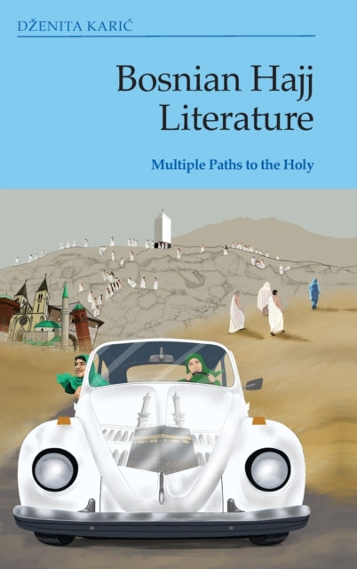 Bosnian Hajj Literature: Multiple Paths to the Holy