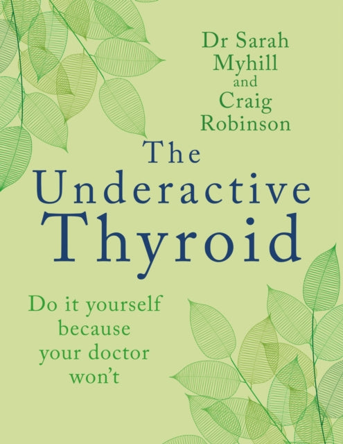 The Underactive Thyroid: Do it yourself because your doctor won't