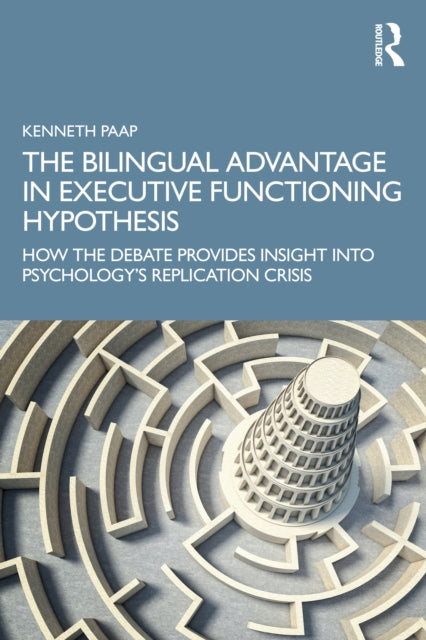 The Bilingual Advantage in Executive Functioning Hypothesis: How the debate provides insight into psychology's replication crisis