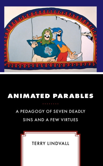 Animated Parables: A Pedagogy of Seven Deadly Sins and a Few Virtues