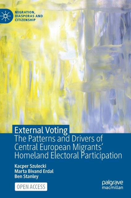 External Voting: The Patterns and Drivers of Central European Migrants' Homeland Electoral Participation
