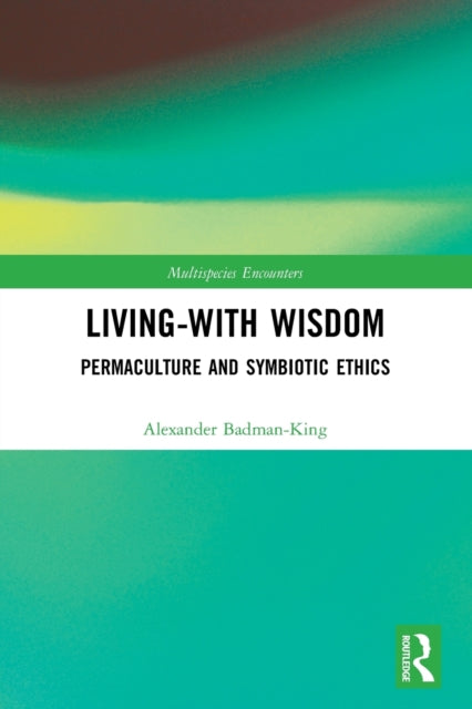 Living-With Wisdom: Permaculture and Symbiotic Ethics