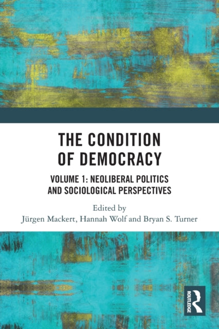 The Condition of Democracy: Volume 1: Neoliberal Politics and Sociological Perspectives