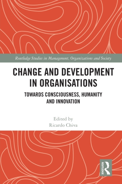 Change and Development in Organisations: Towards Consciousness, Humanity and Innovation