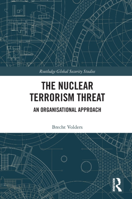 The Nuclear Terrorism Threat: An Organisational Approach