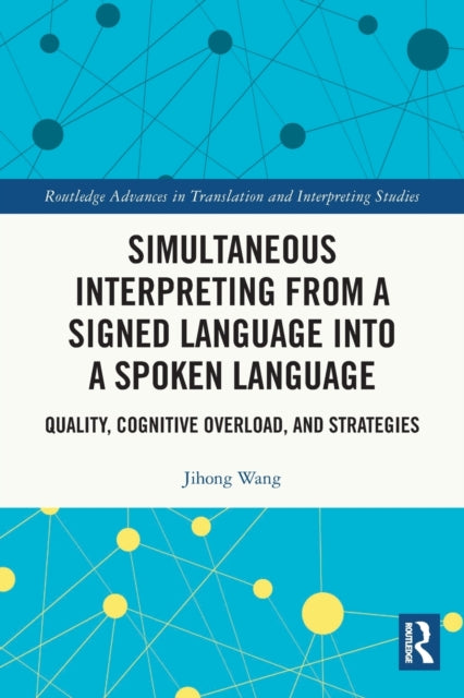 Simultaneous Interpreting from a Signed Language into a Spoken Language: Quality, Cognitive Overload, and Strategies