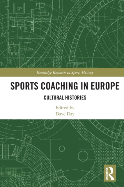 Sports Coaching in Europe: Cultural Histories