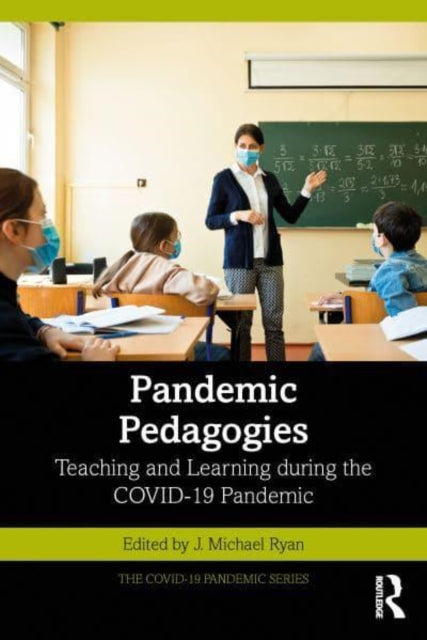 Pandemic Pedagogies: Teaching and Learning during the COVID-19 Pandemic