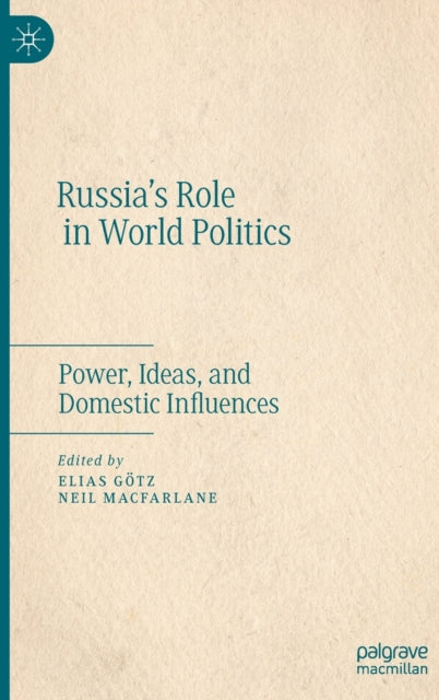 Russia's Role in World Politics: Power, Ideas, and Domestic Influences