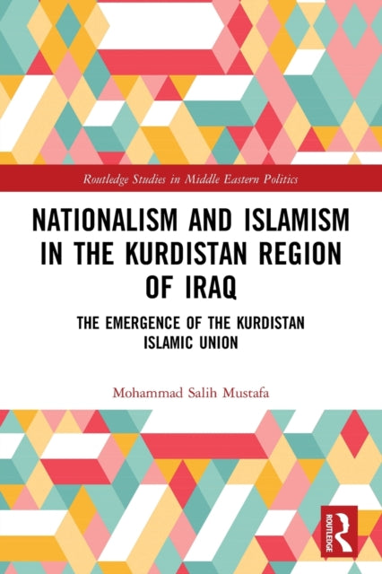 Nationalism and Islamism in the Kurdistan Region of Iraq: The Emergence of the Kurdistan Islamic Union