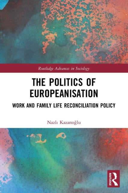 The Politics of Europeanisation: Work and Family Life Reconciliation Policy