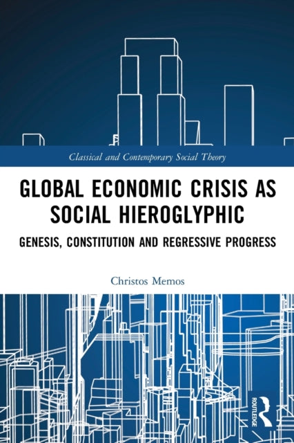 Global Economic Crisis as Social Hieroglyphic: Genesis, Constitution and Regressive Progress