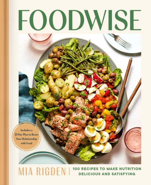 Foodwise: A Fresh Approach to Nutrition with 100 Delicious Recipes