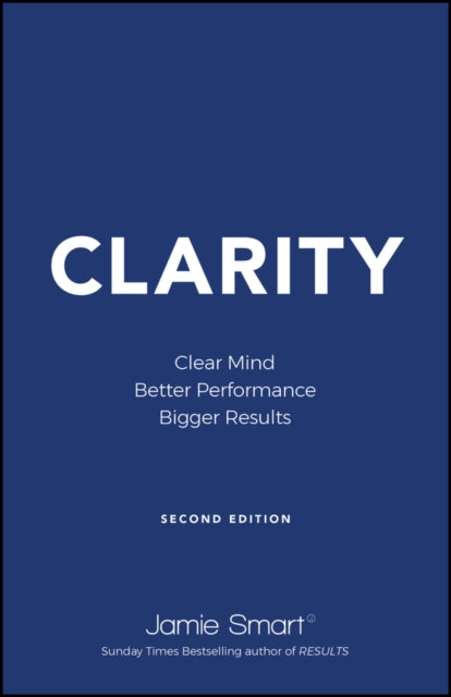 Clarity: Clear Mind, Better Performance, Bigger Re sults 2e