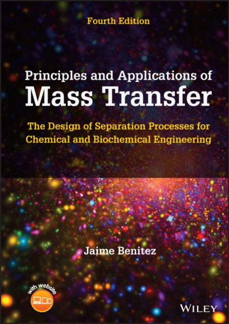 Principles and Applications of Mass Transfer - The Design of Separation Processes for Chemical and Biochemical Engineering, 4th Edition
