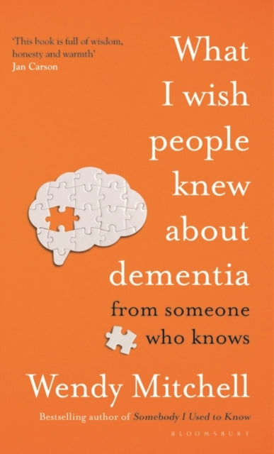 What I Wish People Knew About Dementia: The Sunday Times Bestseller