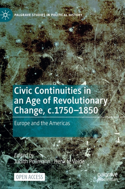 Civic Continuities in an Age of Revolutionary Change, c.1750-1850: Europe and the Americas
