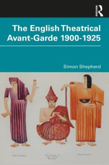The English Theatrical Avant-Garde 1900-1925