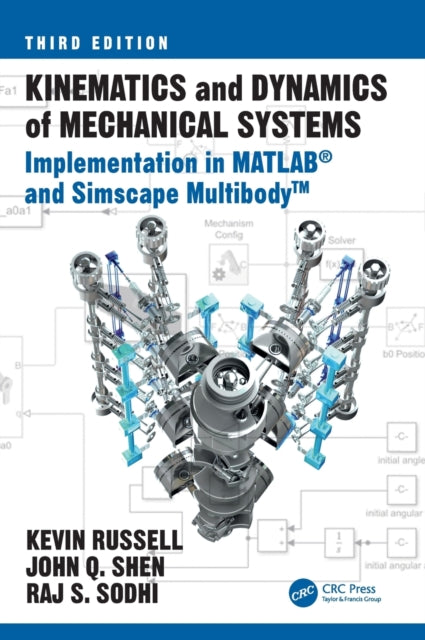 Kinematics and Dynamics of Mechanical Systems: Implementation in MATLAB (R) and Simscape Multibody (TM)