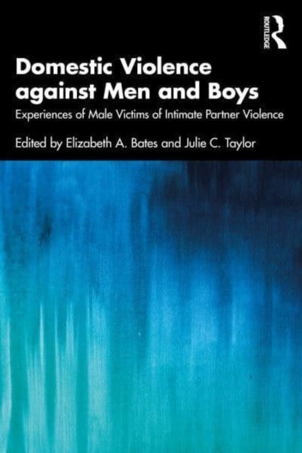 Domestic Violence Against Men and Boys: Experiences of Male Victims of Intimate Partner Violence