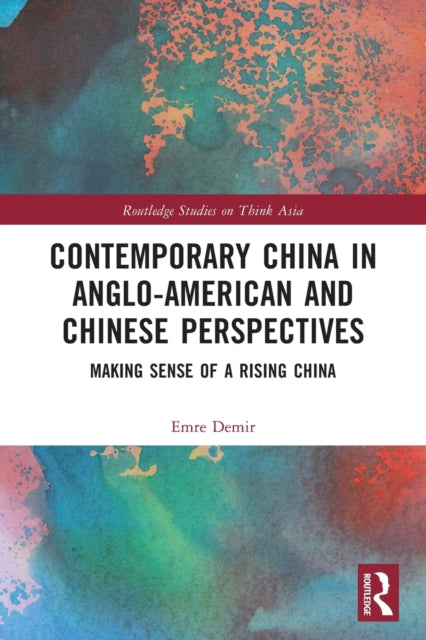 Contemporary China in Anglo-American and Chinese Perspectives: Making Sense of a Rising China