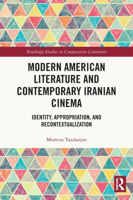Modern American Literature and Contemporary Iranian Cinema: Identity, Appropriation, and Recontextualization