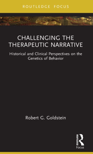 Challenging the Therapeutic Narrative: Historical and Clinical Perspectives on the Genetics of Behavior