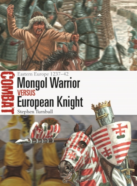 Mongol Warrior vs European Knight: Eastern Europe 1237-42