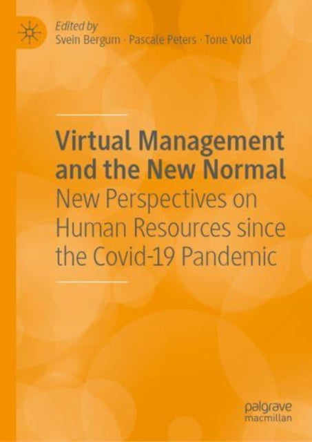 Virtual Management and the New Normal: New Perspectives on HRM and Leadership since the COVID-19 Pandemic
